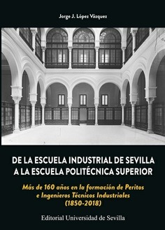 DE LA ESCUELA INDUSTRIAL DE SEVILLA A LA ESCUELA POLICTENICA SUPERIOR