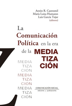 LA COMUNICACION POLITICA EN LA ERA DE LA MEDIATIZACION