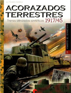 IG 45  ACORAZADOS TERRESTRES. TRENES BLINDADOS SOVIETICOS 1917/45