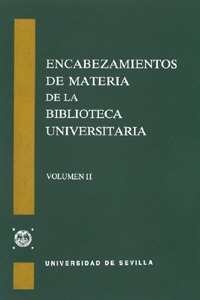 Tomo II. Encabezamientos de materia de la Biblioteca Universitaria de Sevilla.