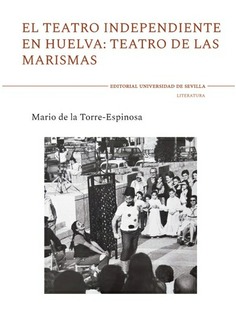 EL TEATRO INDEPENDIENTE EN HUELVA:TEATRO DE LAS MARISMAS