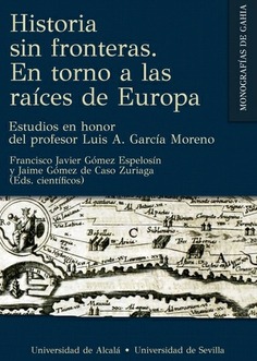 HISTORIA SIN FRONTERAS. EN TORNO A LAS RAICES DE EUROPA