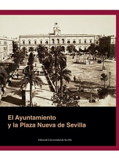 EL AYUNTAMIENTO Y LA PLAZA NUEVA DE SEVILLA