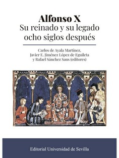 ALFONSO X SU REINADO Y SU LEGADO OCHO SIGLOS DESPUES