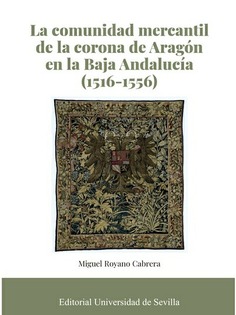 LA COMUNIDAD MERCATIL DE LA CORONA DE ARAGON EN LA BAJA ANDALUCIA