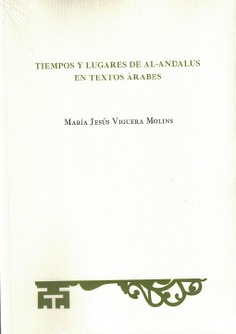 TIEMPOS Y LUGARES DE AL-ANDALUS EN TEXTOS ARABES