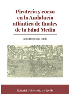 PIRATERIA Y CORSO EN LA ANDALUCIA ATLANTICA DE FINALES DE LA EDAD MEDIA