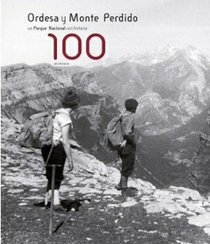 100 ANIVERSARIO. ORDESA Y MONTE PERDIDO, UNA PARQUE NACIONAL CON HISTORIA.