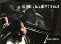 BUÑUEL, UNA MALETA SIN VIAJE