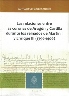 RELACIONES ENTRE LAS CORONAS DE ARAGÓN Y CASTILLA DURANTE LOS REINADOS DE MARTÍN I Y