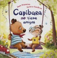 Portada de: CAPIBARA NO TIENE AMIGOS