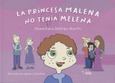 Portada de: LA PRINCESA MALENA NO TENÍA MELENA