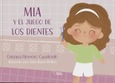 Portada de: MIA Y EL JUEGO DE LOS DIENTES
