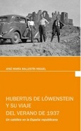 Portada de: HUBERTUS DE LÖWENSTEIN Y SU VIAJE DEL VERANO DE 1937. UN CATÓLICO EN LA ESPAÑA R