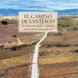 Portada de: El Camino de Santiago: Un viaje entre el cielo y la tierra.