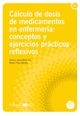 Portada de: CALCULO DE DOSIS DE MEDICAMENTOS EN ENFERMERIA:CONCEPTOS Y EJERCICIOS PRACTICOS REFLEXIVOS