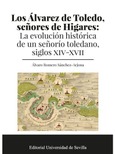 Portada de: LOS ALVAREZ DE TOLEDO, SEÑORES DE HIGARES
