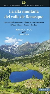 LA ALTA MONTAÑA DEL VALLE DE BENASQUE. 30 PASEOS, EXCURSIONES Y ASCENSIONES