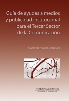GUIAS DE AYUDAS A MEDIOS Y PUBLICIDAD INSTITUCIONAL PARA EL TECER SECTOR DE LA COMUNICACION
