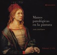 Portada de: MANOS PATOLÓGICAS EN LA PINTURA