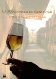 Portada de: LA MANZANILLA DE SANLÚCAR: UNA GUÍA PARA BEBER Y VIAJAR