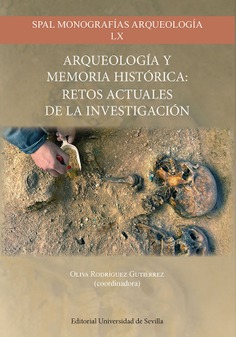 ARQUEOLOGÍA Y MEMORIA HISTÓRICA: RETOS ACTUALES DE LA INVESTIGACIÓN
