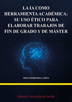 LA IA COMO HERRAMIENTA ACADÉMICA: SU USO ÉTICO PARA ELABORAR TRABAJOS DE FIN DE