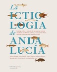 LA ICTIOLOGÍA EN ANDALUCÍA. CATÁLOGO CRÍTICO E ILUSTRADO DE LAS ESPECIES MARINAS Portada de: LA ICTIOLOGÍA EN ANDALUCÍA. CATÁLOGO CRÍTICO E ILUSTRADO DE LAS ESPECIES MARINAS