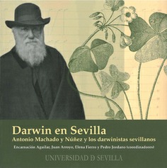 Darwin en Sevilla. Antonio Machado y Núñez y los darwinistas sevillanos