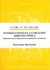 Portada de: Intersecciones en la creación arquitectónica. Reflexiones acerca del proyecto de arquitectura y su d