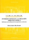 Intersecciones en la creación arquitectónica. Reflexiones acerca del proyecto de arquitectura y su d