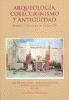 Arqueología, Coleccionismo y Antigüedad. España e Italia en el siglo XIX