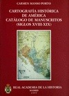 CARTOGRAFIA HISTORICA DE AMERICA. CATALOGO DE MANUSCRITOS (SIGLOS XVIII-XIX)