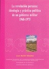 Portada de: La revolución peruana: ideología y práctica política de un gobierno militar (1968 - 1975)