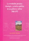 La revolución peruana: ideología y práctica política de un gobierno militar (1968 - 1975)