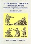 Portada de: Violencia civil en la Andalucía moderna (SS. XVI-XVII). Familiares de la Inquisición y banderías loc