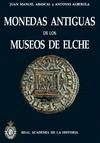 Portada de: MONEDAS ANTIGUAS DE LOS MUSEOS DE ELCHE.