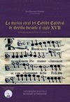 Portada de: LA MUSICA CORAL DEL CABILDO CATEDRAL DE SEVILLA DURANTE EL SIGLO XVII