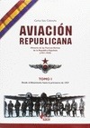 AVIACION REPUBLICANA (TOMO I) HISTORIA FUERZAS AEREAS REPUBLICA ESPAÑOLA