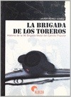 Portada de: BRIGADA DE LOS TOREROS, LA