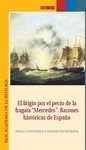 EL LITIGIO POR EL PECIO DE  LA FRAGATA "MERCEDES". RAZONES HISTORICAS DE ESPAÑA