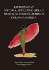 Portada de: TAUROMAQUIA. HISTORIA, ARTE, LITERATURA Y MEDIOS DE COMUNICACION EN EUROPA Y AME