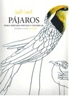 Portada de: PAJAROS PARA DIBUJAR, PINTAR Y COLOREAR