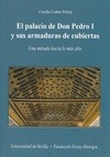Portada de: El palacio de Don Pedro I y sus armaduras de cubiertas
