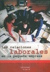 RELACIONES LABORALES EN LA PEQUEÑA EMPRESA, LAS