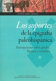 Portada de: Los soportes de la epigrafía paleohispánica. Inscripciones sobre piedra, bronce y cerámica