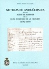 Portada de: NOTICIAS DE ANTIGÜEDADES DE LAS ACTAS DE SESIONES DE LA R.A.H.ª (1792-1833)