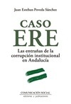CASO ERE. LAS ENTRAÑAS DE LA CORRUPCION INSTITUCIONAL EN ANDALUCIA