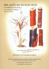 Portada de: Sin azúcar no hay país. La industria azucarera y la economía cubana (1919 - 1939)