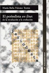 Portada de: El periodista on line: de la revolución a la evolución